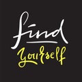 Find yourself - simple inspire and motivational quote. Hand drawn beautiful lettering. Print for inspirational poster, t-shirt, ba Royalty Free Stock Photo