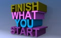 Finish what you start