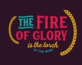 The fire of glory is the torch of the mind