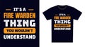 fire warden T Shirt Design. It\'s a fire warden Thing, You Wouldn\'t Understand