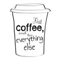 First coffee, and them everything else. Hand drawn tee graphic.T Royalty Free Stock Photo