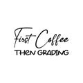 first coffee then grading black letter quote Royalty Free Stock Photo