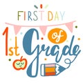 First day of first grade lettering calligraphy phrase on white background. Decorative school signs sticker. Vector flat design