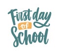 First Day of School inscription handwritten with elegant calligraphic script. Modern written text composition isolated