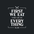 First we eat typography kitchen poster. Vector vintage illustration.