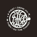 First I drink coffee lettering. Vector illustration.