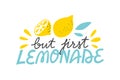 But first lemonade sign. Fresh lemon summer lettering. Refreshing logo for beverage stand.