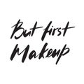 But first makeup hand-drawn text. Vector beauty salon print quote, Glamour life design. Good for blog, articles, website, social