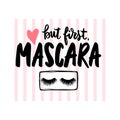 But first mascara. Vector Handwritten quote about makeup, eyes, lashes, cosmetic. Modern brush calligraphy.