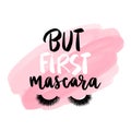 But first mascara. Vector Handwritten quote. Modern brush calligraphy.