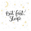 But first, sleep. Inspirational quote calligraphy on white background with yellow stars and moon.