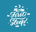 First sleep lettering phrase. Hand drawn composition for your cards