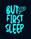 But First Sleep. stylish typography design