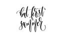 But first summer - hand lettering inscription text about happy summer time