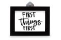 First things first. Handwritten text. Modern calligraphy. Inspir Royalty Free Stock Photo