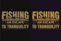 Fishing An Escape To Tranquility, Fishing Shirt, Fisherman Gifts, Fisherman T-Shirt, Funny Fishing Shirt, Present For fisherman,