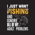 Fishing Quote and Saying good for print design