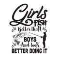 Fishing Quote and Saying good for poster. Girls fish better than boys