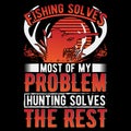 Fishing solves most of my problem, fishing t shirt design
