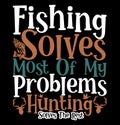 Fishing Solves Most Of My Problems Hunting Solves The Rest, Great Hunting Graphic Tee Shirt, Hunting Lover Tee Graphic