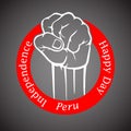 Fist in red circle with inscription happy Independence Day of Peru.