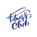 Fitness club vector blue calligraphy lettering text. Logo template in modern style. Simple words for health sport club Royalty Free Stock Photo