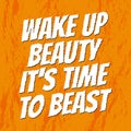 Fitness motivational quotes for athletes - Wake Up Beauty It`s Time To Beast