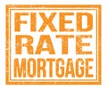 FIXED RATE MORTGAGE, text on orange grungy stamp sign Royalty Free Stock Photo