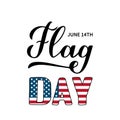 Flag Day hand lettering isolated on white background. USA Flag Day celebration on June 14. Easy to edit vector template for Royalty Free Stock Photo