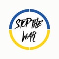 Flag of Ukraine circle with text Stop war. Blue-yellow background