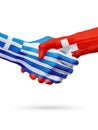 Flags Greece, Switzerland countries, partnership friendship handshake concept.