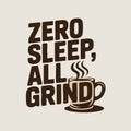 Zero Sleep All Grind Coffee Cup with Text Steaming Cup Brown Text Beige Background Flat Line Outline Royalty Free Stock Photo