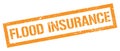 FLOOD INSURANCE orange grungy rectangle stamp