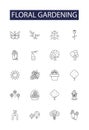 Floral gardening line vector icons and signs. Botany, Horticulture, Gardening, Foliage, Blossoms, Cultivation, Arranging