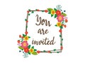 Floral invitation frame with You are invited text. Colorful flowers and leaves border design. Elegant event invite