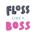 Floss like a boss lettering. Vector illustration