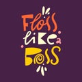 Floss like a boss hand drawn vector lettering phrase. Modern typography. Isolated on purple background