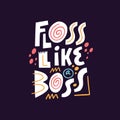 Floss like a boss. Modern typography lettering poster. Colorful vector illustration.