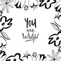 Flower buds frame with lettering You are beautiful contour doodle digital art on a white background. Print for fabrics, banners, w