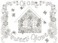 Flowers house with lettering Home sweet home and floral frame for coloring page, anti stress