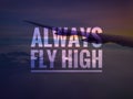 Always fly high Royalty Free Stock Photo