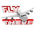 Fly There - Jet Airplane and Travel Words Royalty Free Stock Photo