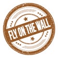 FLY ON THE WALL text on brown round grungy stamp