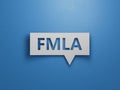 FMLA word written on Speech Bubble with copy space.