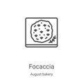 focaccia icon vector from august bakery collection. Thin line focaccia outline icon vector illustration. Linear symbol for use on