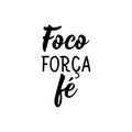 Focus strength and faith in Portuguese. Lettering. Ink illustration. Modern brush calligraphy