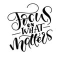 Focus of what matters black lettering isolated on white background