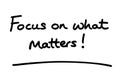 Focus on what matters