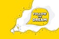 Follow the dream motivation quote. Motivational slogan. Vector