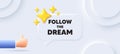 Follow the dream motivation quote. Motivational slogan. Neumorphic background. Vector